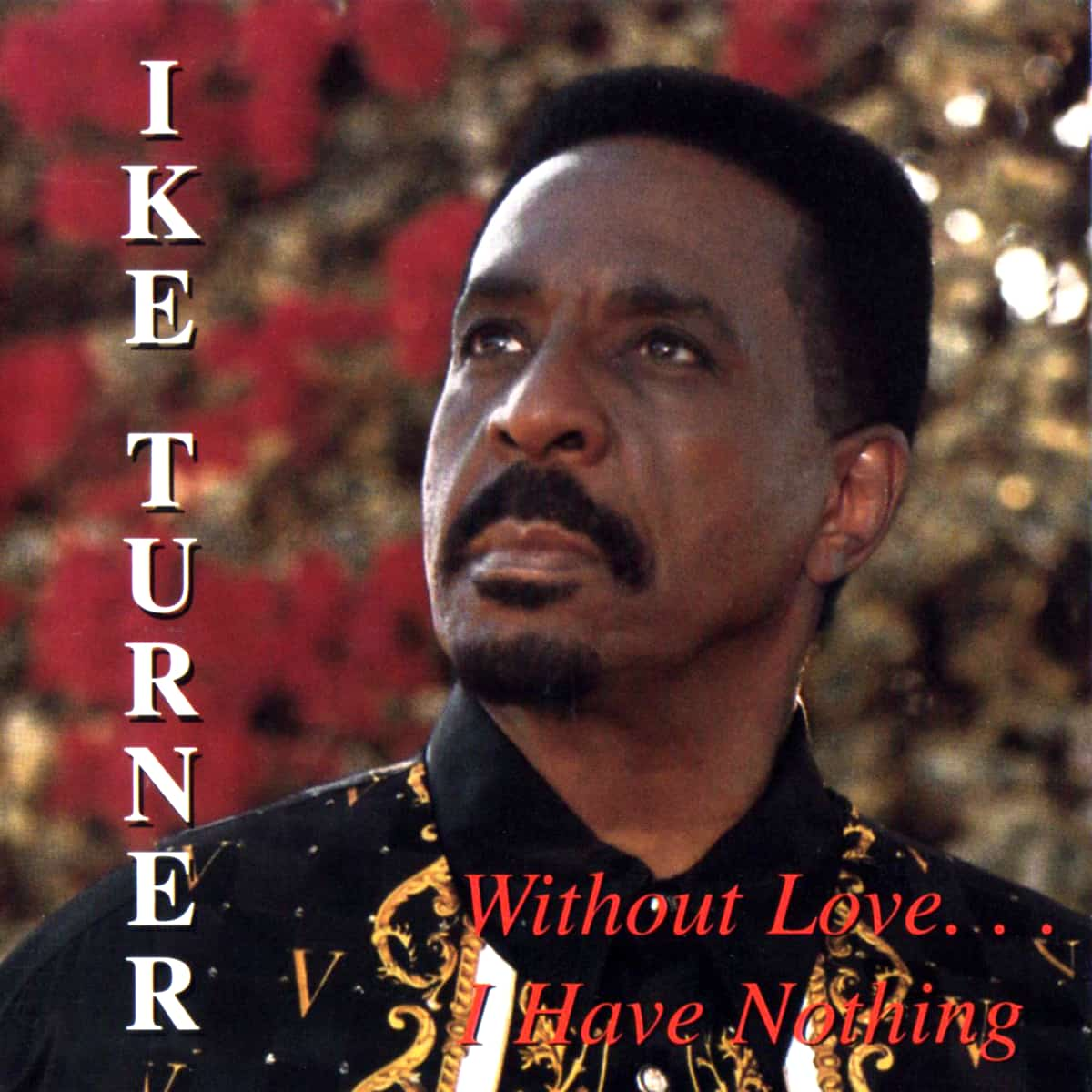 Ike Turner - Without Love...I Have Nothing - Album