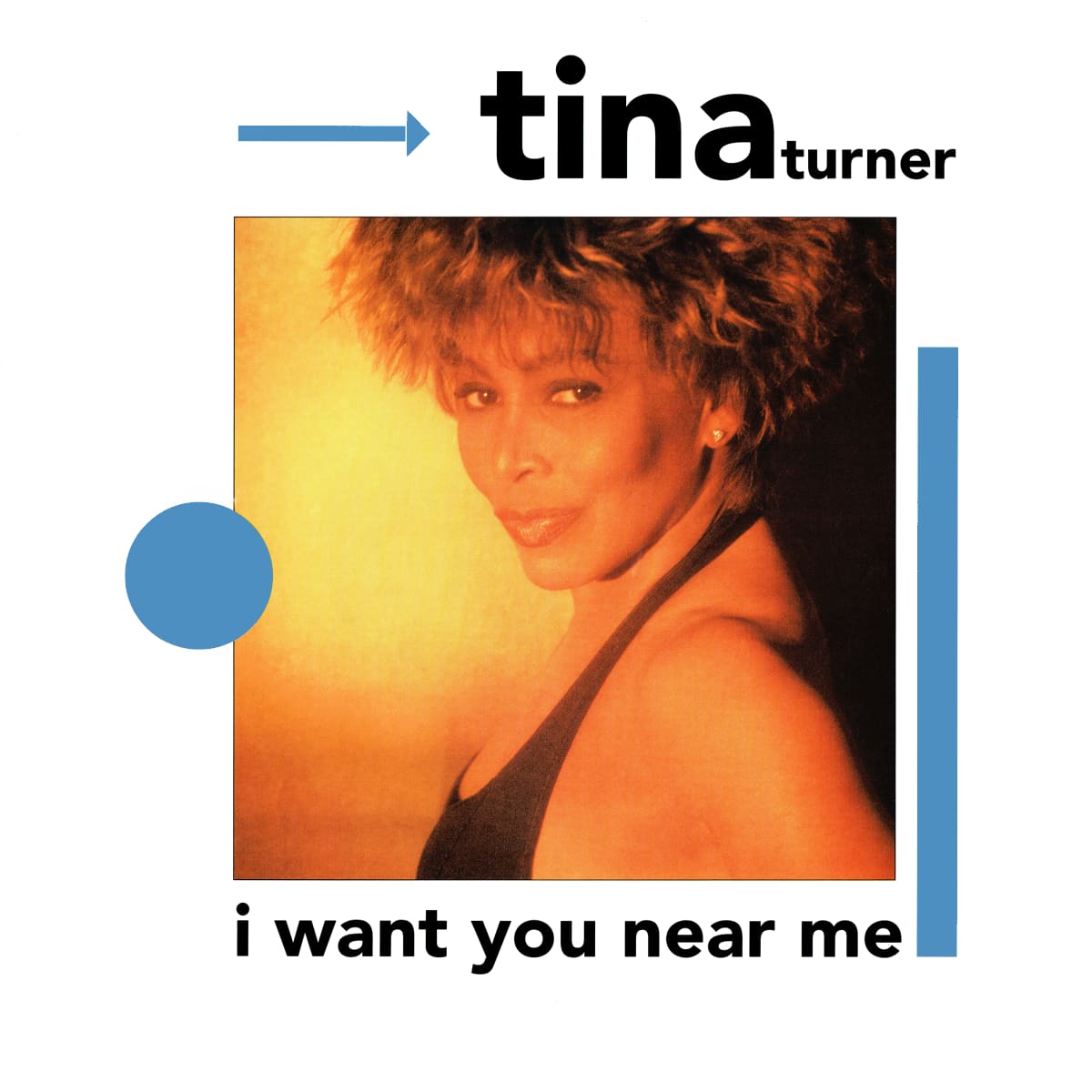 Tina Turner - I Want You Near Me - Single